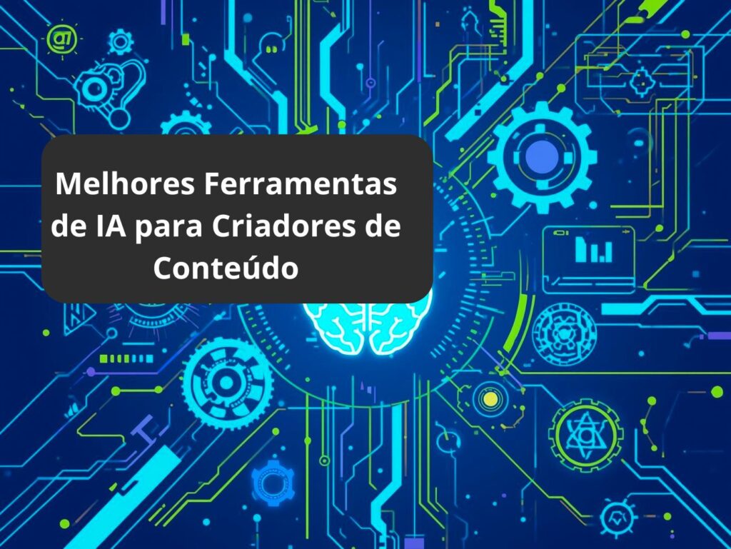 Melhores Ferramentas de IA para Criadores de Conteúdo