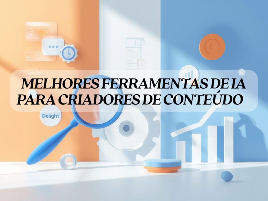 Melhores Ferramentas de IA para Criadores de Conteúdo